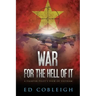 War for the Hell of It: A Fighter Pilot's View of Vietnam