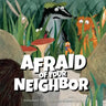 Afraid of Your Neighbor