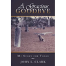 A Gracious Goodbye: My Story for Today