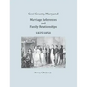 Cecil County, Maryland, Marriage References and Family Relationships, 1825-1850