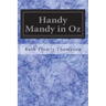 Handy Mandy in Oz: Founded on and Continuing the Famous Oz Series