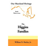 Our Maryland Heritage, Book 37: Higgins Families