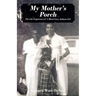 My Mother's Porch: The Life Experience of A Black Gary, Indiana Girl