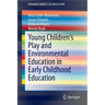 Young Children's Play and Environmental Education in Early Childhood Education