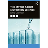 The Myths about Nutrition Science