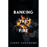 Banking The Fire