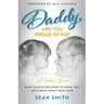 Daddy, Are You Proud of Me?: What Daughters Need to Hear, See, and Know From Their Dads