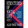 Structures of Social Life: The Four Elementary Forms of Human Relations: Communal Sharing, Authority Ranking, Equality Matching, Market Pricing