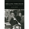 Selling the Race: Culture, Community, and Black Chicago, 1940-1955