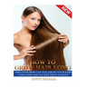 How to Grow Hair Long: a Step by Step Guide on How to Grow your Hair Longer and Faster and How to Prevent any Damage Like; Hair Breakage, Spl