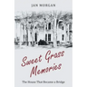 Sweet Grass Memories: The House That Became a Bridge