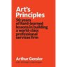 Art's Principles: 50 years of hard-learned lessons in building a world-class professional services firm