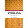 Underworld Gods in Ancient Greek Religion: Death and Reciprocity