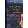 English Battles and Sieges in the Peninsula