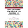 Physical Activity and Sport During the First Ten Years of Life: Multidisciplinary Perspectives