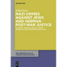 Nazi Crimes Against Jews and German Post-War Justice: The West German Judicial System During Allied Occupation (1945-1949)