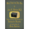 More from the Deed Box of John H. Watson M.D.: Three Untold Adventures of Sherlock Holmes
