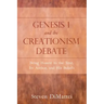 Genesis 1 and the Creationism Debate: Being Honest to the Text, Its Author, and His Beliefs