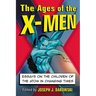 The Ages of the X-Men: Essays on the Children of the Atom in Changing Times