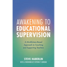 Awakening to Educational Supervision: A Mindfulness-Based Approach to Coaching and Supporting Teachers