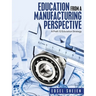 Education from a Manufacturing Perspective: A Prek-12 Education Strategy