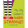 My Big Sister's Super Strange!