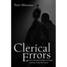 Clerical Errors: How Clericalism Betrays the Gospel and How to Heal the Church