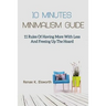 10 Minutes Minimalism Guide: 11 Rules Of Having More With Less And Freeing Up The Hoard
