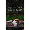 Feed the Spirit, Starve the ED