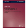 Conversational AI: Dialogue Systems, Conversational Agents, and Chatbots