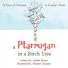 A Ptarmigan in a Birch Tree: 12 Days of Christmas in Canada's North