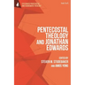 Pentecostal Theology and Jonathan Edwards