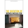 The Invention of Monolingualism
