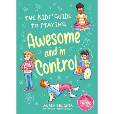 The Kids' Guide to Staying Awesome and in Control, 2nd Edition