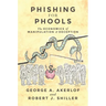 Phishing for Phools: The Economics of Manipulation and Deception