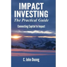 Impact Investing: The Practical Guide