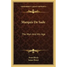 Marquis De Sade: The Man And His Age: Studies In The History Of The Culture And Morals Of The Eighteenth Century