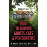 How to Survive Ghosts, Cats and Psychopaths: A Delia Sanchez Mystery