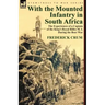 With the Mounted Infantry in South Africa: The Experiences of a Captain of the King's Royal Rifles M. I. During the Boer War