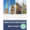World Cities Word Search Book For Adults: Large Print Puzzle Book Gift With Solutions