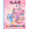 An Axolotl Coloring Book for Kids: Explore Underwater Adventures with Axolotl