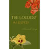 The Loudest Whisper