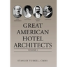 Great American Hotel Architects: Volume 1