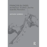François Blondel: Architecture, Erudition, and the Scientific Revolution