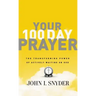 Your 100 Day Prayer: The Transforming Power of Actively Waiting on God (a 100-Day Devotional)