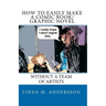 How To Easily Make A Comic Book/Graphic Novel: Without A Team Of Artists