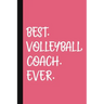 Best. Volleyball. Coach. Ever.: A Thank You Gift For Volleyball Coach Volunteer Volleyball Coach Gifts Volleyball Coach Appreciation Pink