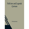 Folk-lore and Legends: German