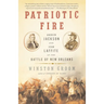 Patriotic Fire: Andrew Jackson and Jean Laffite at the Battle of New Orleans