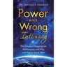 Power over Wrong Intimacy: The Nature of Inappropriate Relationships and Why and How to Avoid Them